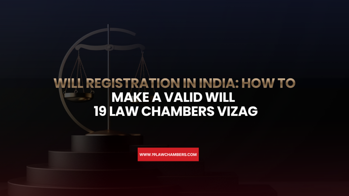 Will registration India how to make valid will Sub-Registrar - 19 Law Chambers Visakhapatnam