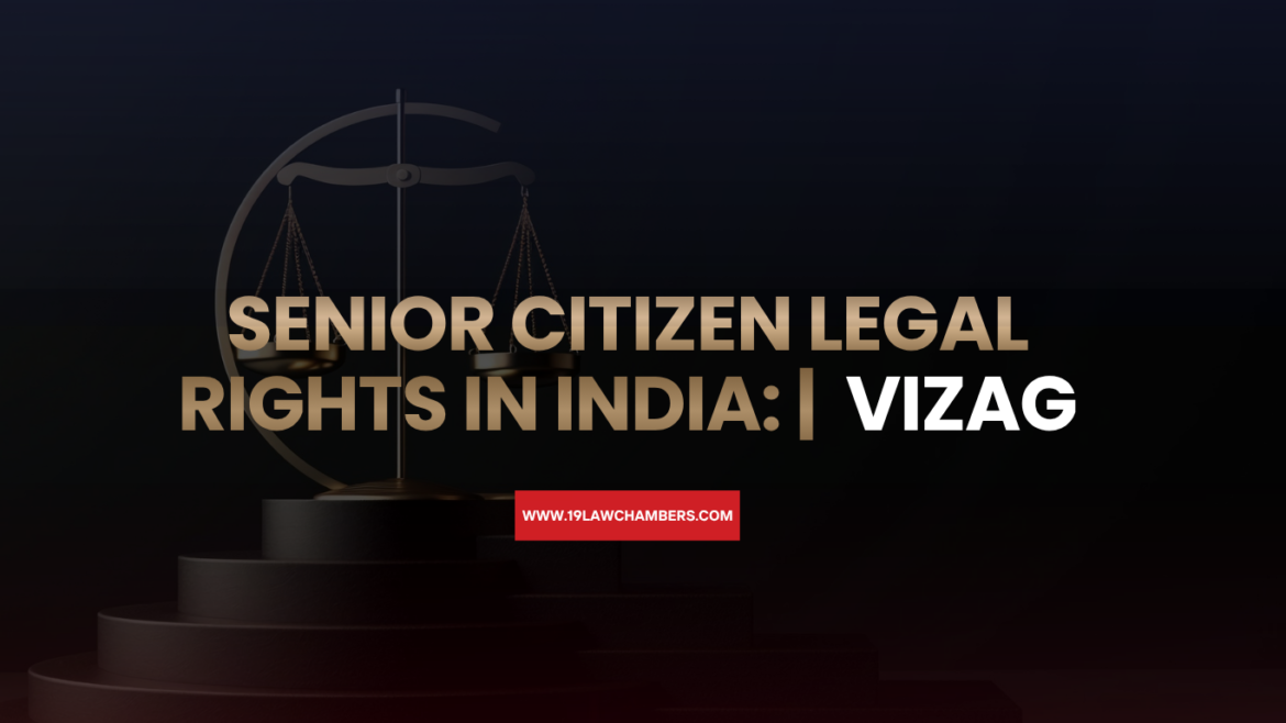Senior citizen legal rights India - Maintenance and Welfare Act - 19 Law Chambers Vizag