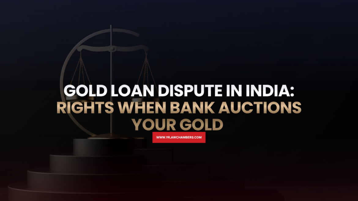 Gold loan dispute India bank auctioning gold without notice legal remedy - 19 Law Chambers Visakhapatnam