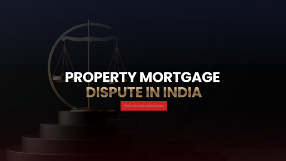 Property mortgage dispute India wrongful mortgage fraud redemption rights remedy - 19 Law Chambers Visakhapatnam