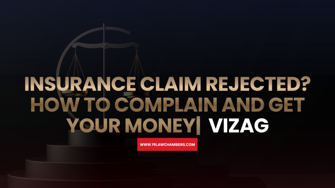 Insurance claim rejected India IRDAI complaint process - 19 Law Chambers Visakhapatnam