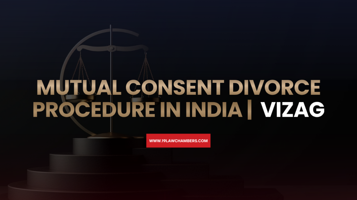 Mutual consent divorce procedure India Section 13B HMA - 19 Law Chambers Visakhapatnam