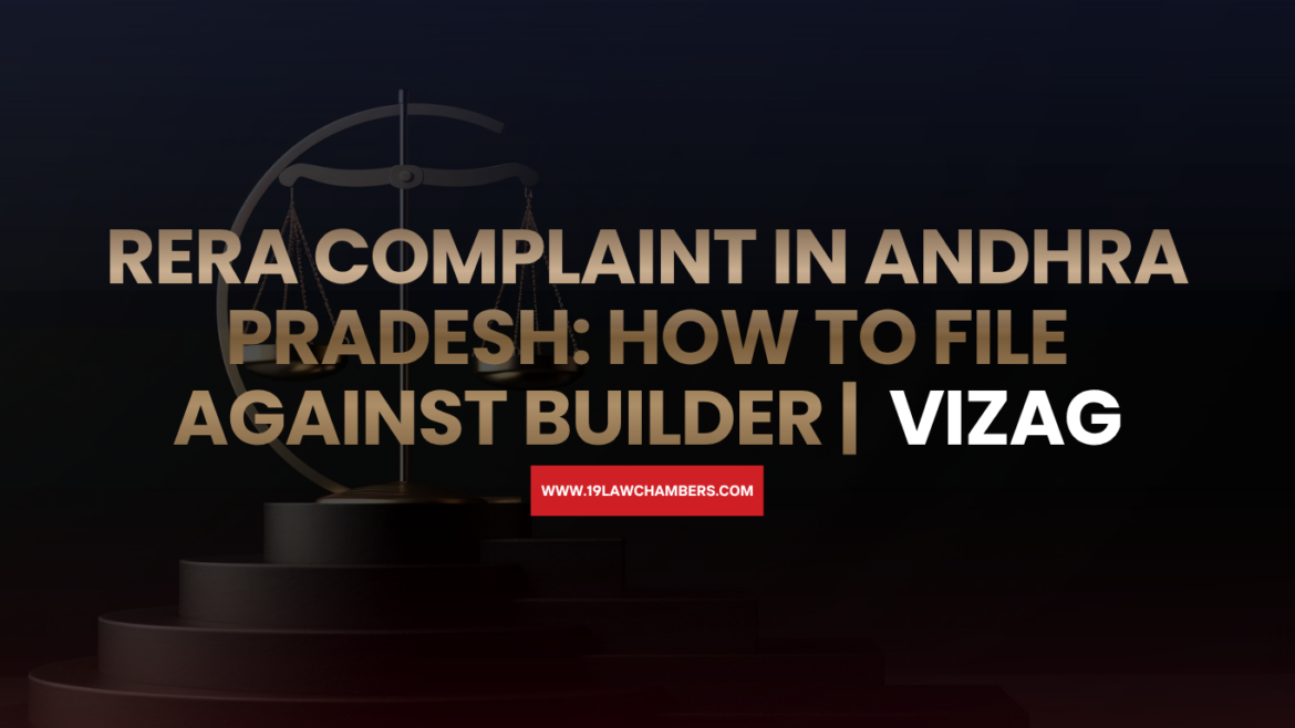 RERA complaint Andhra Pradesh against builder delayed possession - 19 Law Chambers Visakhapatnam