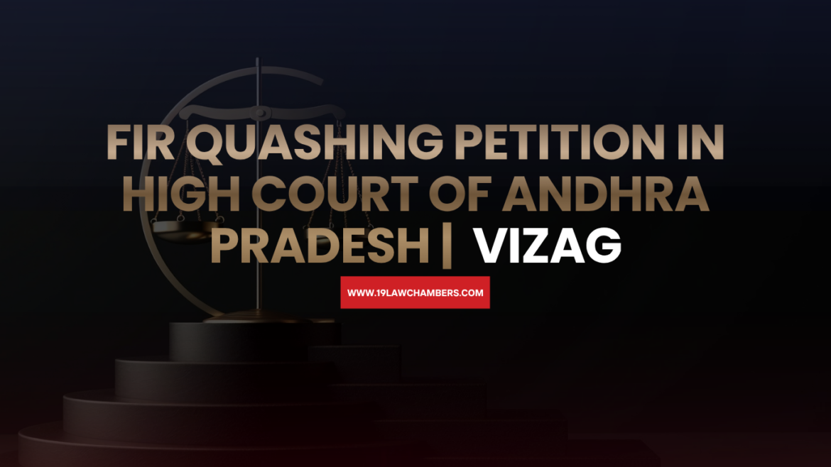 FIR quashing petition High Court Andhra Pradesh Section 482 CrPC - 19 Law Chambers Visakhapatnam