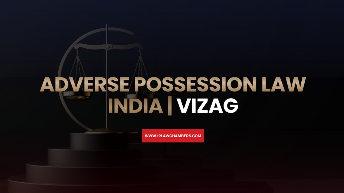 Adverse possession law India 12 years continuous possession property ownership - 19 Law Chambers Visakhapatnam