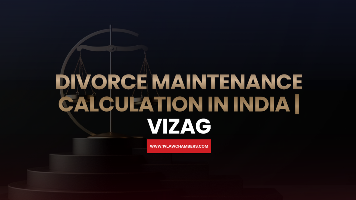 Divorce maintenance calculation India alimony Section 125 CrPC factors - 19 Law Chambers Visakhapatnam