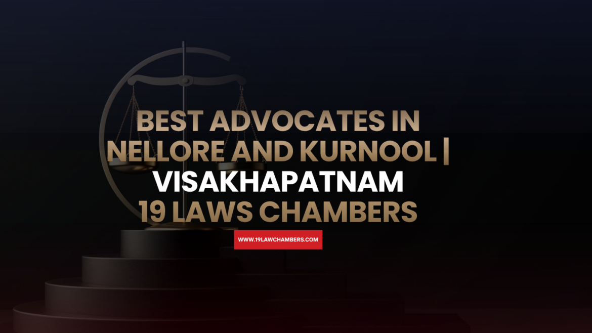 Best advocates in Nellore and Kurnool South Andhra Pradesh - 19 Law Chambers Visakhapatnam