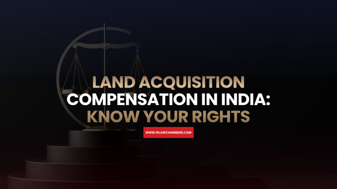 Land acquisition compensation India LARR Act 2013 fair compensation rights - 19 Law Chambers Visakhapatnam