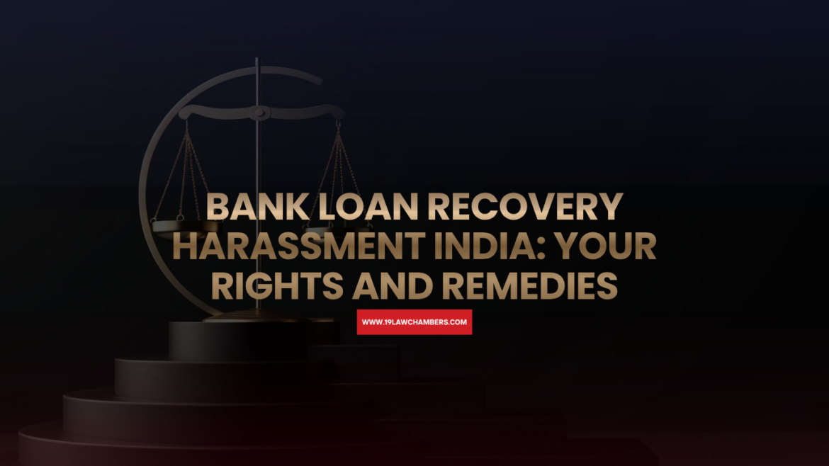 Bank loan recovery harassment India rights remedies RBI complaint - 19 Law Chambers Visakhapatnam