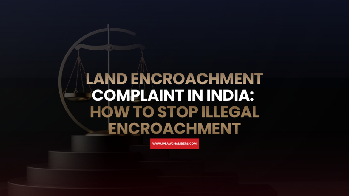 Land encroachment complaint India stop illegal encroachment civil suit injunction - 19 Law Chambers Visakhapatnam