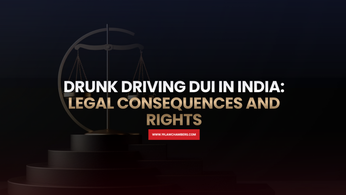 Drunk driving DUI India Section 185 Motor Vehicles Act penalties rights - 19 Law Chambers Visakhapatnam