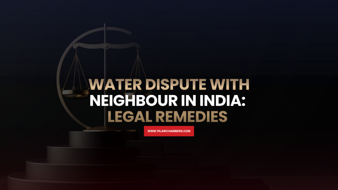 Water dispute neighbour India blocking water supply drainage borewell rights - 19 Law Chambers Visakhapatnam