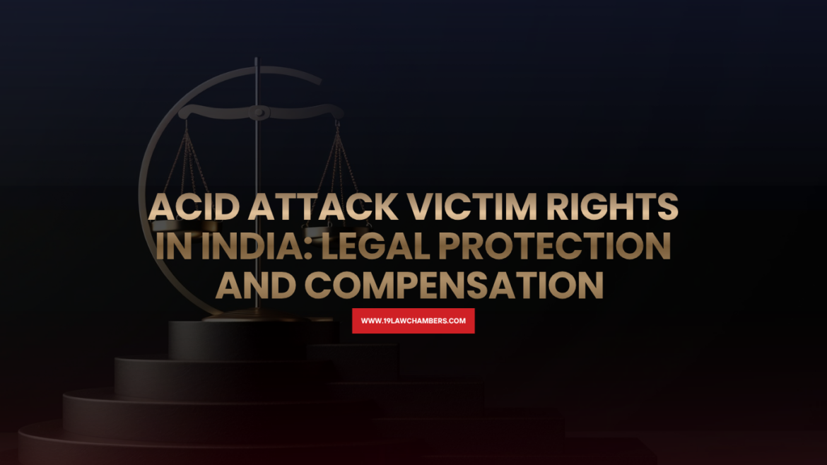 Acid attack victim rights India legal protection compensation rehabilitation - 19 Law Chambers Visakhapatnam