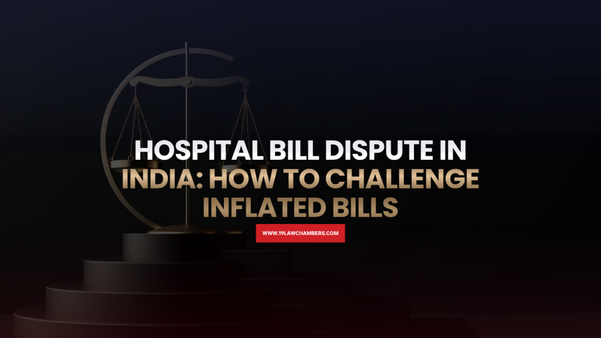 Hospital bill dispute India inflated billing consumer court legal remedy - 19 Law Chambers Visakhapatnam