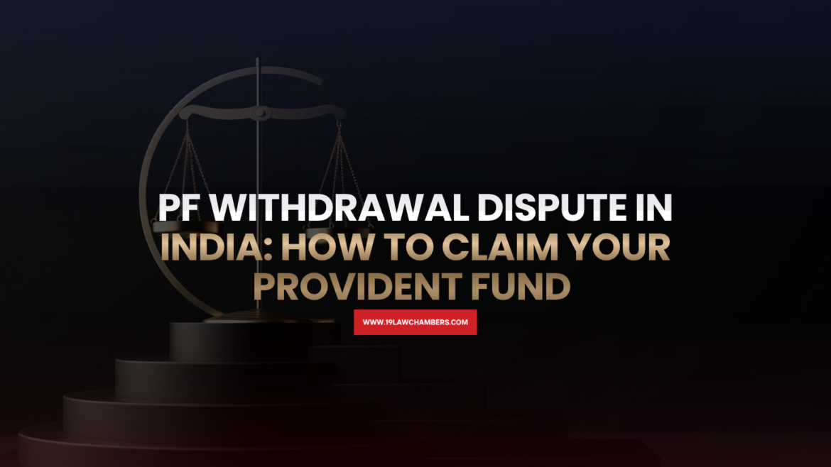 PF withdrawal dispute India EPFO complaint EPF claim rejected process - 19 Law Chambers Visakhapatnam