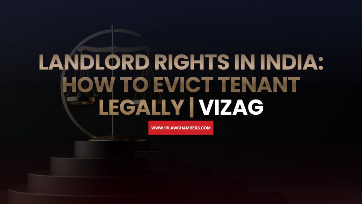 Landlord rights India legal eviction process tenant - 19 Law Chambers Visakhapatnam